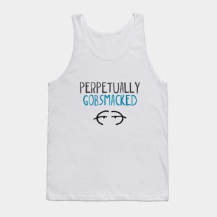 Perpetually gobsmacked Tank Top